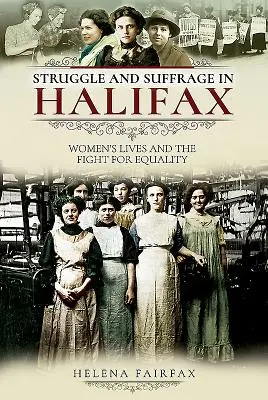 Lutte et suffrage à Halifax : La vie des femmes et la lutte pour l'égalité - Struggle and Suffrage in Halifax: Women's Lives and the Fight for Equality
