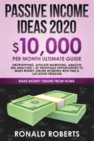 Les idées de revenus passifs 2020 : 10,000/ mois Guide ultime - Dropshipping, Marketing d'affiliation, Amazon FBA analysé + 47 opportunités rentables à - Passive Income Ideas 2020: 10,000/ month Ultimate Guide - Dropshipping, Affiliate Marketing, Amazon FBA Analyzed + 47 Profitable Opportunities to