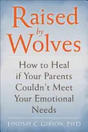 Les enfants adultes de parents émotionnellement immatures : Comment guérir de parents distants, rejetants ou auto-impliqués - Adult Children of Emotionally Immature Parents: How to Heal from Distant, Rejecting, or Self-Involved Parents