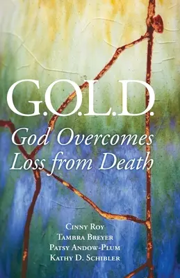 G.O.L.D. : Dieu surmonte la perte de la mort - G.O.L.D.: God Overcomes Loss from Death