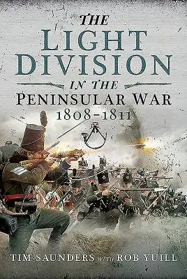 La division légère dans la guerre péninsulaire, 1808-1811 - The Light Division in the Peninsular War, 1808-1811