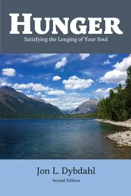 La faim : Satisfaire le désir de votre âme - Hunger: Satisfying the Longing of Your Soul