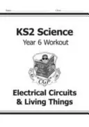 KS2 Science Year Six Workout : Circuits électriques et êtres vivants - KS2 Science Year Six Workout: Electrical Circuits & Living Things