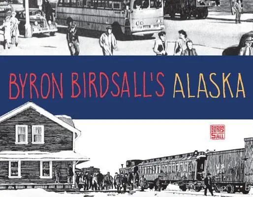 L'Alaska de Byron Birdsall - Byron Birdsall's Alaska