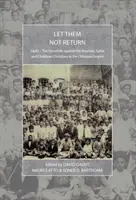 Qu'ils ne reviennent pas : Sayfo - Le génocide des chrétiens assyriens, syriaques et chaldéens dans l'Empire ottoman - Let Them Not Return: Sayfo - The Genocide Against the Assyrian, Syriac, and Chaldean Christians in the Ottoman Empire