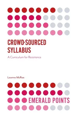 Syllabus de la foule : Un programme d'études pour la résistance - Crowd-Sourced Syllabus: A Curriculum for Resistance