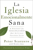 Una Iglesia Emocionalmente Sana : Une stratégie pour le discipulado qui change vraiment les vies - Una Iglesia Emocionalmente Sana: Una Estrategia Para El Discipulado Que de Veras Cambia Vidas