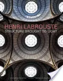 Henri Labrouste : La structure mise en lumière - Henri Labrouste: Structure Brought to Light