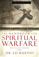 Le manuel du combat spirituel : Révisé et mis à jour - The Handbook for Spiritual Warfare: Revised and Updated