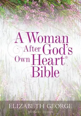 La Bible d'une femme après le coeur de Dieu - A Woman After God's Own Heart Bible