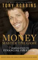 Money Master the Game - 7 Simple Steps to Financial Freedom (L'argent, maître du jeu - 7 étapes simples vers la liberté financière) - Money Master the Game - 7 Simple Steps to Financial Freedom