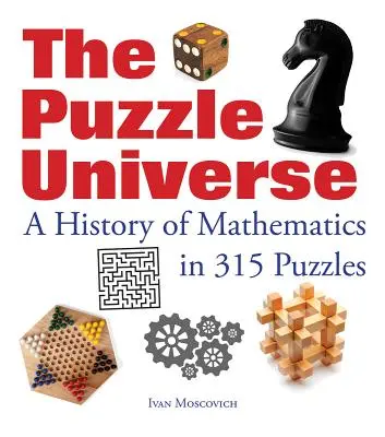 L'univers des puzzles : Une histoire des mathématiques en 315 puzzles - The Puzzle Universe: A History of Mathematics in 315 Puzzles