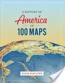 L'histoire de l'Amérique en 100 cartes - A History of America in 100 Maps