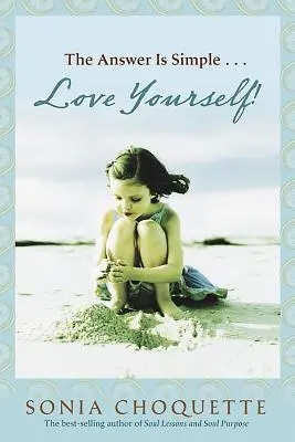 La réponse est simple : Aimez-vous, vivez votre esprit ! - The Answer Is Simple: Love Yourself, Live Your Spirit!