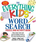 Le livre d'activités et de mots cachés pour enfants : Résolvez des indices astucieux et partez à la recherche de mots cachés dans 100 puzzles qui vous feront perdre la tête. - The Everything Kids' Word Search Puzzle and Activity Book: Solve Clever Clues and Hunt for Hidden Words in 100 Mind-Bending Puzzles