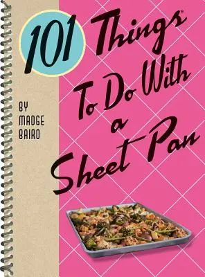 101 choses à faire avec une plaque à pâtisserie - 101 Things to Do with a Sheet Pan