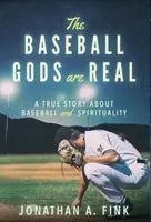 Les dieux du baseball : Une histoire vraie sur le baseball et la spiritualité - The Baseball Gods are Real: A True Story about Baseball and Spirituality