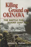 Killing Ground on Okinawa : The Battle for Sugar Loaf Hill (en anglais) - Killing Ground on Okinawa: The Battle for Sugar Loaf Hill