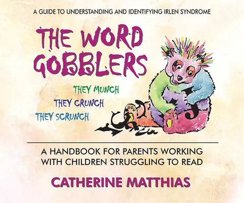 Les gobeurs de mots : Un manuel pour les parents travaillant avec des enfants ayant des difficultés à lire - The Word Gobblers: A Handbook for Parents Working with Children Struggling to Read