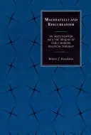 Machiavel et l'épicurisme : Une enquête sur les origines de la pensée politique des débuts de la modernité - Machiavelli and Epicureanism: An Investigation into the Origins of Early Modern Political Thought