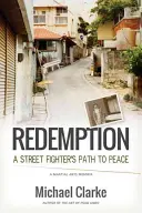 Redemption : Le chemin de la paix d'un combattant de rue - Redemption: A Street Fighter's Path to Peace