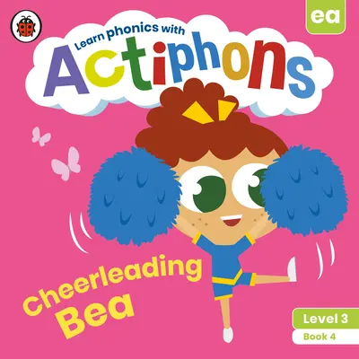 Actiphons Niveau 3 Livre 4 Cheerleading Bea : Apprenez l'orthographe et devenez actif avec Actiphons ! - Actiphons Level 3 Book 4 Cheerleading Bea: Learn Phonics and Get Active with Actiphons!