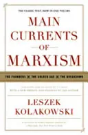 Principaux courants du marxisme : Les fondateurs - L'âge d'or - La rupture - Main Currents of Marxism: The Founders - The Golden Age - The Breakdown