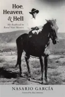 La houe, le ciel et l'enfer : Mon enfance dans le Nouveau-Mexique rural - Hoe, Heaven, and Hell: My Boyhood in Rural New Mexico