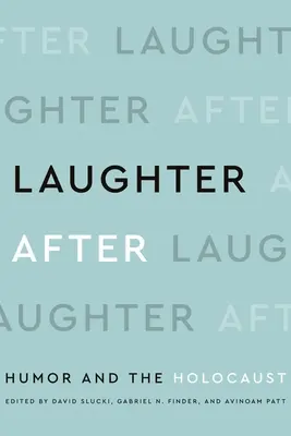 Le rire après : L'humour et l'Holocauste - Laughter After: Humor and the Holocaust