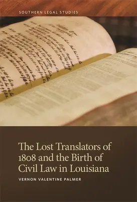 Les traducteurs perdus de 1808 et la naissance du droit civil en Louisiane - The Lost Translators of 1808 and the Birth of Civil Law in Louisiana