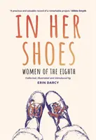 Dans ses chaussures : Les femmes du huitième : Un mémoire et une anthologie - In Her Shoes: Women of the Eighth: A Memoir and Anthology