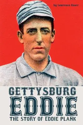 Gettysburg Eddie : l'histoire d'Eddie Plank - Gettysburg Eddie: The Story of Eddie Plank