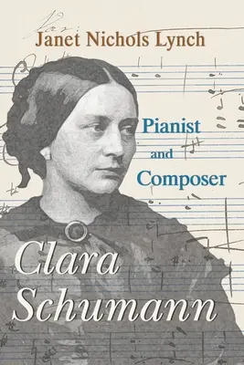 Clara Schumann, pianiste et compositrice - Clara Schumann, Pianist and Composer