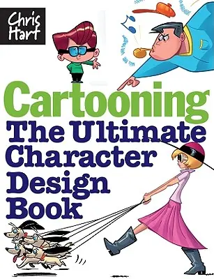 Cartooning : Le livre ultime de création de personnages - Cartooning: The Ultimate Character Design Book