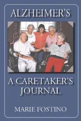 Alzheimer : Le journal d'un soignant - Alzheimer's: A Caretaker's Journal