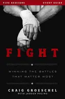 Guide d'étude sur la lutte : Gagner les batailles les plus importantes - Fight Study Guide: Winning the Battles That Matter Most