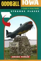 Oddball Iowa : Un guide de lieux vraiment étranges - Oddball Iowa: A Guide to Some Really Strange Places