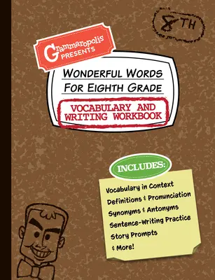 Wonderful Words for Eighth Grade Vocabulary and Writing Workbook (Manuel de vocabulaire et d'écriture pour la huitième année) : Définitions, utilisation en contexte, suggestions d'histoires amusantes, etc. - Wonderful Words for Eighth Grade Vocabulary and Writing Workbook: Definitions, Usage in Context, Fun Story Prompts, & More