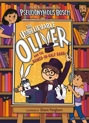 L'Incroyable Olivier et les demi-pères sciés - The Unbelievable Oliver and the Sawed-In-Half Dads