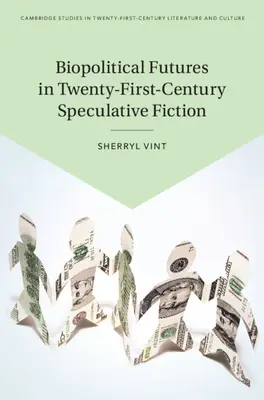 Les futurs biopolitiques dans la fiction spéculative du XXIe siècle - Biopolitical Futures in Twenty-First-Century Speculative Fiction