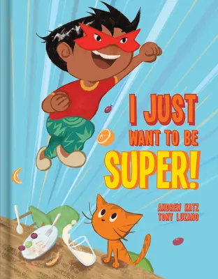 Je veux juste être super ! - I Just Want to Be Super!