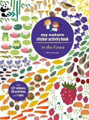 Dans la forêt : Mon cahier d'activités d'autocollants sur la nature (127 autocollants, 29 activités, 1 quiz) - In the Forest: My Nature Sticker Activity Book (127 Stickers, 29 Activities, 1 Quiz)