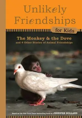 Le singe et la colombe : Et quatre autres histoires vraies d'amitiés animales - The Monkey and the Dove: And Four Other True Stories of Animal Friendships