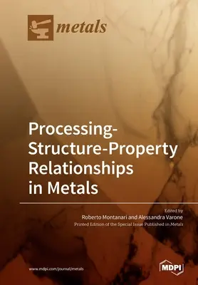 Relations traitement-structure-propriété des métaux - Processing-Structure-Property Relationships in Metals