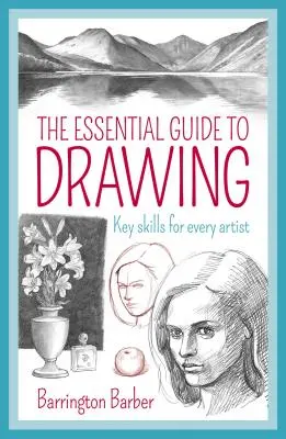 Le guide essentiel du dessin : Les compétences clés pour chaque artiste - The Essential Guide to Drawing: Key Skills for Every Artist