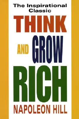 Pensez et devenez riche : Le classique de l'inspiration - Think and Grow Rich: The Inspirational Classic