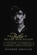 La bataille de Blair Mountain : L'histoire du plus grand soulèvement ouvrier d'Amérique - The Battle of Blair Mountain: The Story of America's Largest Labor Uprising