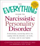 The Everything Guide to Narcissistic Personality Disorder (Le guide complet du trouble de la personnalité narcissique) : Des conseils professionnels et rassurants pour faire face à ce trouble - au travail, à la maison et en vous. - The Everything Guide to Narcissistic Personality Disorder: Professional, Reassuring Advice for Coping with the Disorder - At Work, at Home, and in You