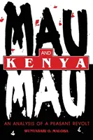 Mau Mau et le Kenya : Analyse d'une révolte paysanne - Mau Mau and Kenya: An Analysis of a Peasant Revolt