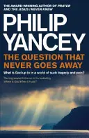 Question sans réponse - Que fait Dieu dans un monde aussi tragique et douloureux ? - Question that Never Goes Away - What is God up to in a world of such tragedy and pain?